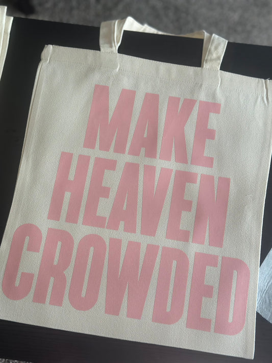 MAKE HEAVEN CROWDED Tote